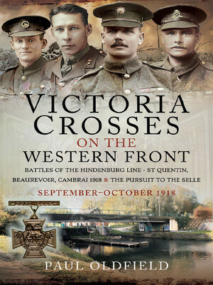 cover image of Victoria Crosses on the Western Front – Battles of the Hindenburg Line--St Quentin, Beaurevoir, Cambrai 1918 and the Pursuit to the Selle